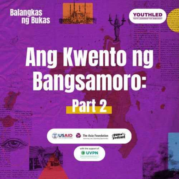 cover art for History of the Bangsamoro, part 2 | Balangkas ng Bukas