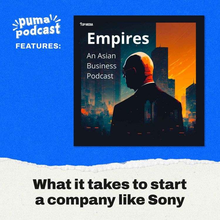 cover art for What it takes to start a company like Sony | PumaPodcast Features