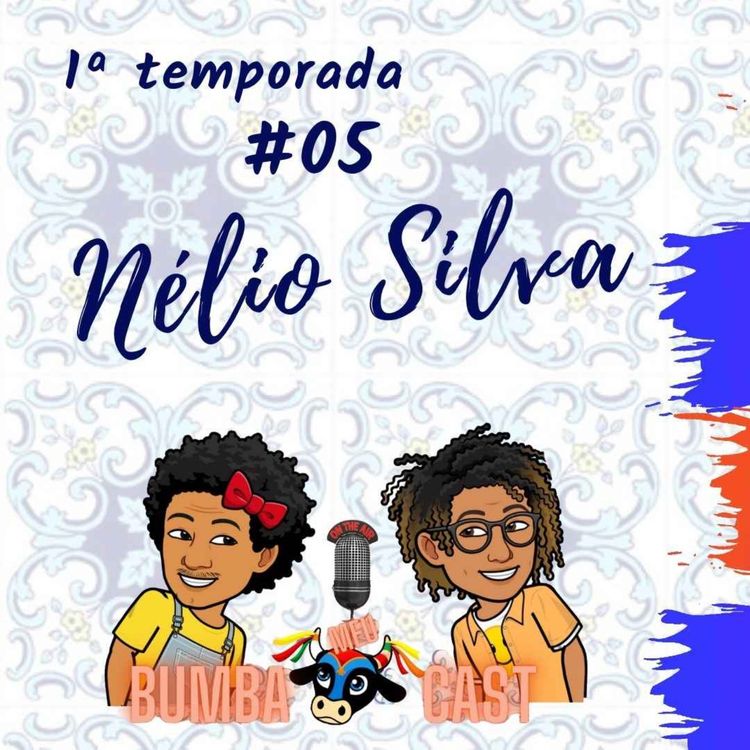 cover art for BUMBA-MEU-CAST - NÉLIO SILVA #05
