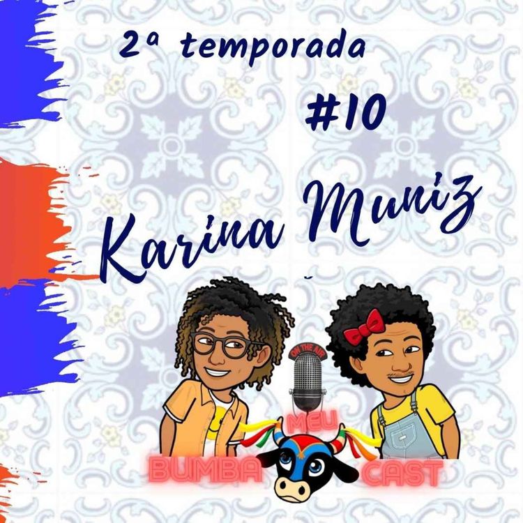 cover art for BUMBA-MEU-CAST - KARINA MUNIZ #10