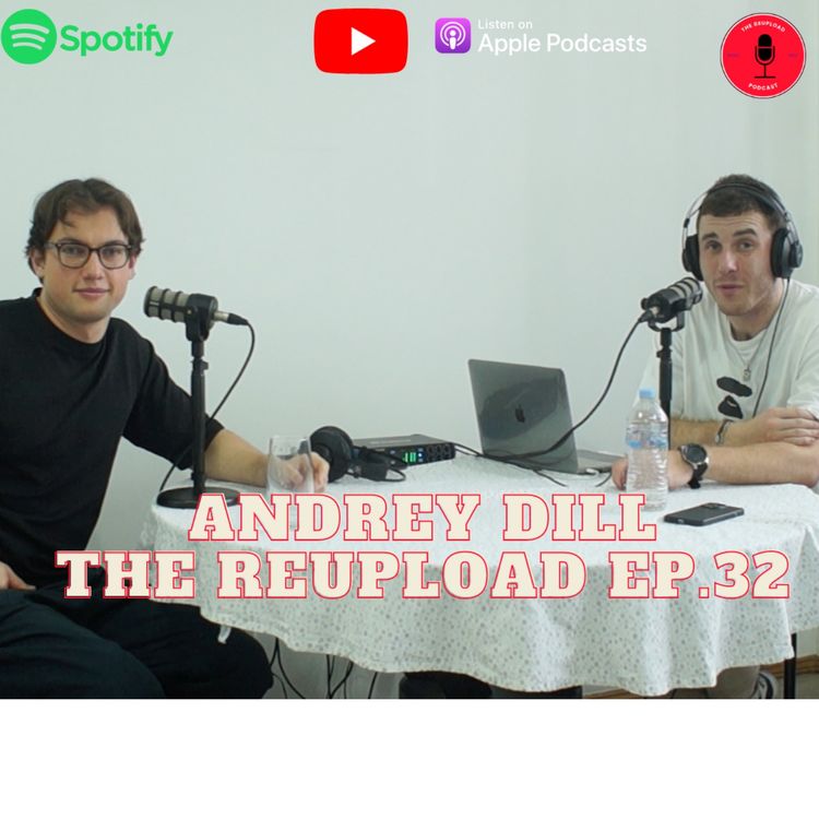 cover art for Living Life in Russia and Moving to Australia, And Speaking on How Stay Positive in Life With Andrey Dill - The  Reupload Ep. 32