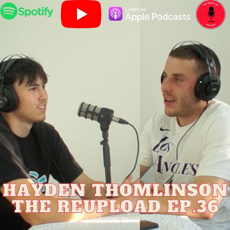 cover art for What is Dreaming Big to You, and Being True to Yourself With Hayden Thomlinson - The Reupload Ep. 36