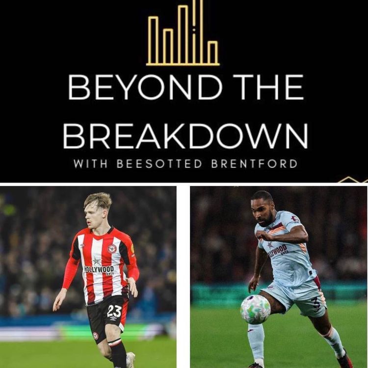 cover art for Rico v Lewis-Potter, Late Goals and Bees’ Europe Push | Beyond The Breakdown - Brentford Stats And Tactics