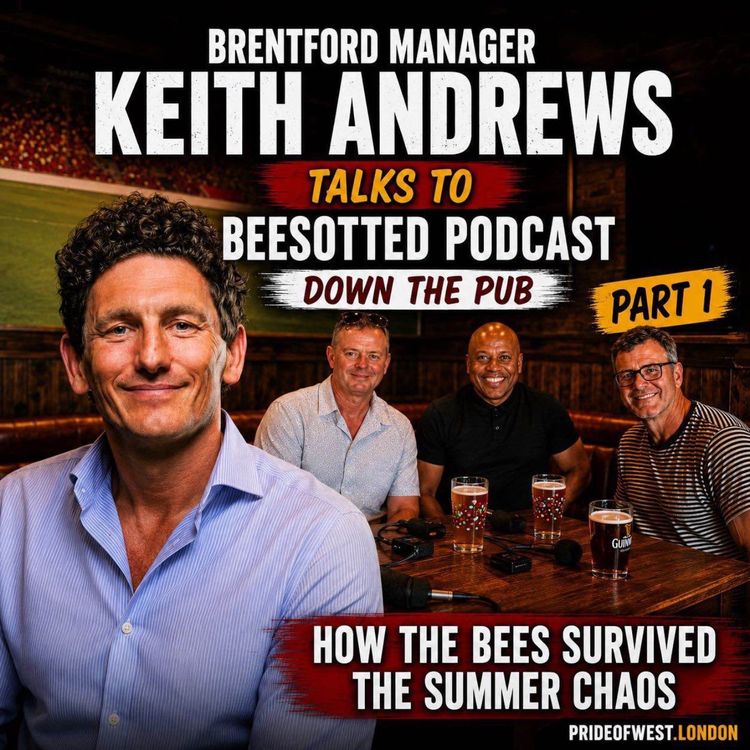 cover art for How The Bees Survived The Summer Chaos | Brentford Manager Keith Andrews Talks to Beesotted | Part 1