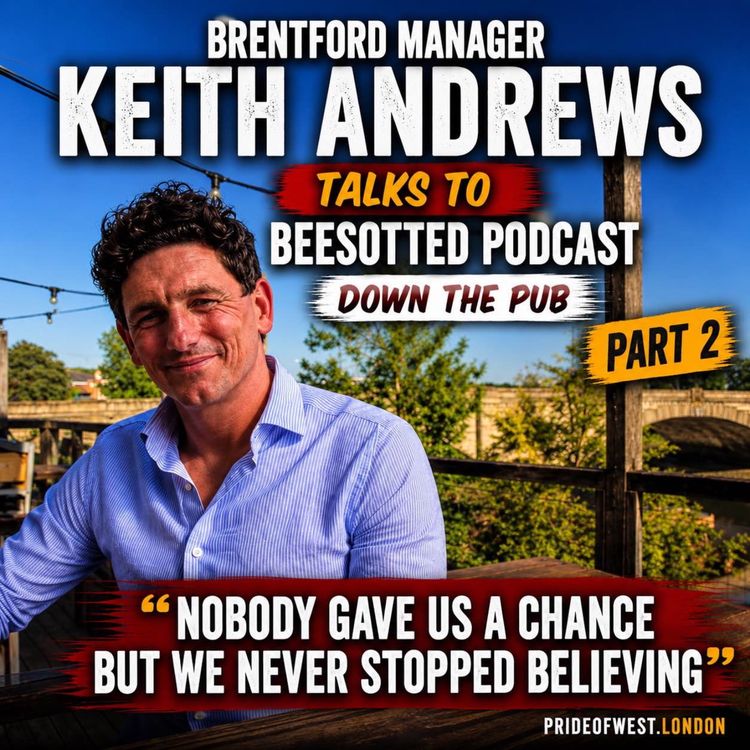 cover art for Nobody Gave Us A Chance But We Never Stopped Believing | Brentford Manager Keith Andrews Talks to Beesotted | Part 2