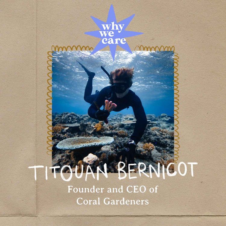 cover art for Restoring the ocean, one coral at a time with Titouan Bernicot, Founder and CEO of Coral Gardeners