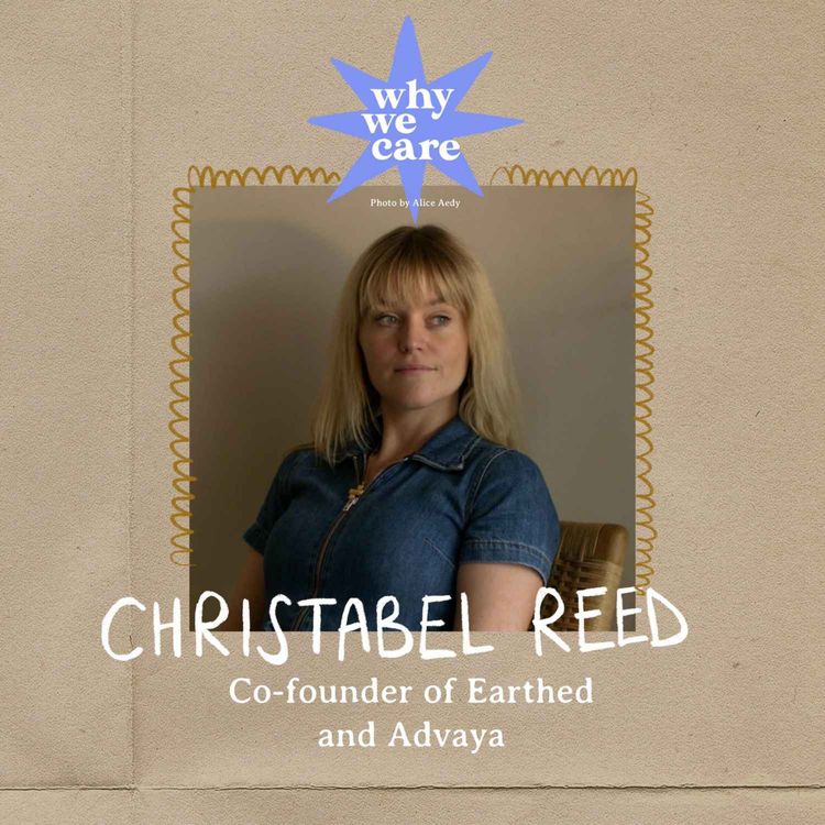 cover art for Learning from and for nature with Christabel Reed, Co-Founder of Earthed and Advaya