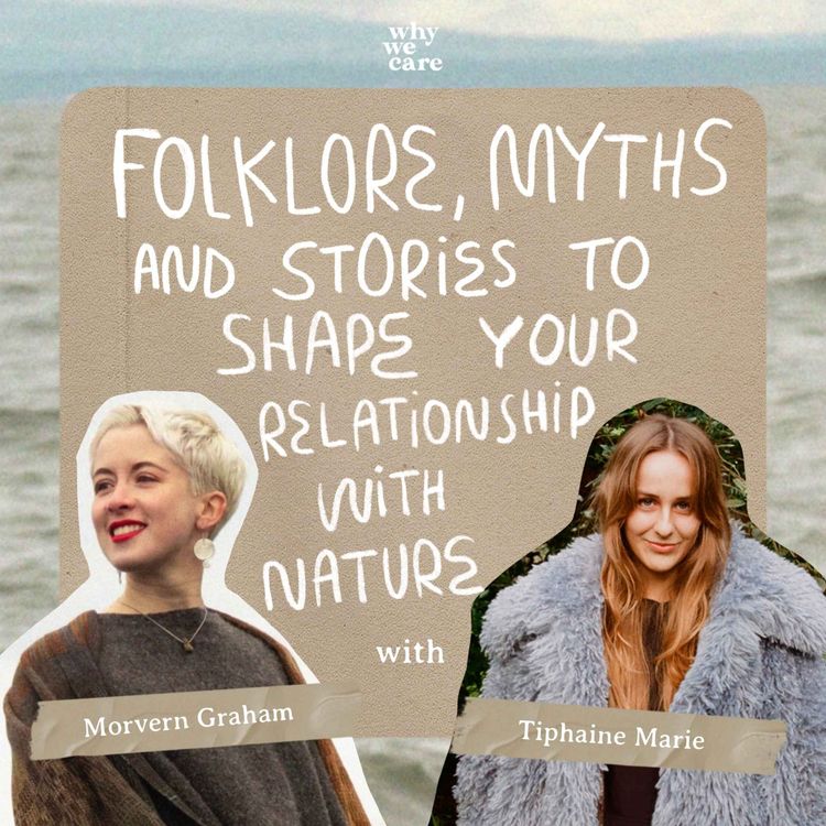 cover art for Folklore, myths and stories to shape your relationship with nature with Morvern Graham, Storyteller and Illustrator