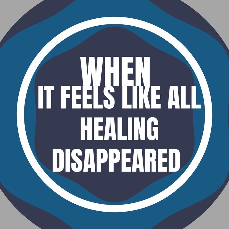 cover art for When it feels like All healing disappeared 