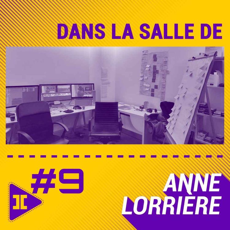 cover art for #9 : Le temps du montage, le temps de la réflexion, le temps de la création avec Anne Lorrière