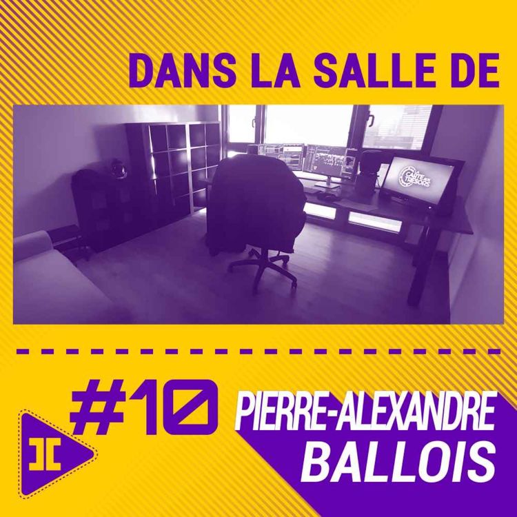 cover art for #10 : La Carte aux Trésors et les montages en équipe avec Pierre-Alexandre Ballois