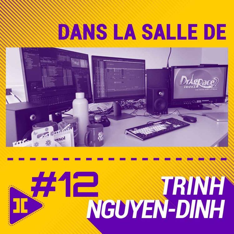 cover art for #12: Drag Race France, divertissements et bandes-annonces, de la diversité en postproduction avec Trinh Nguyen Dinh