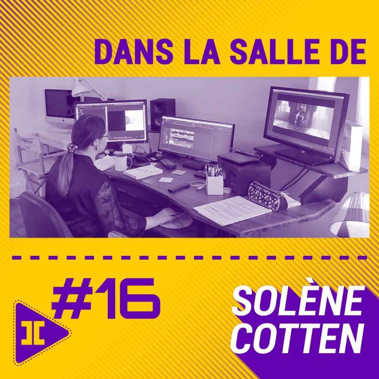 cover art for #16 : Montage de publicités et courts-métrages avec Solène Cotten