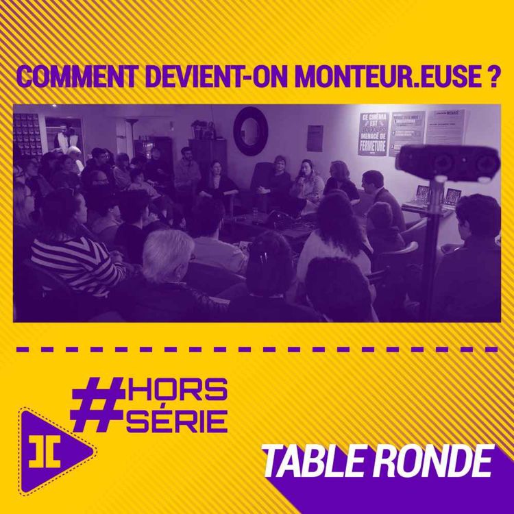 cover art for #Table ronde : Comment devient-on monteur.euse ? 