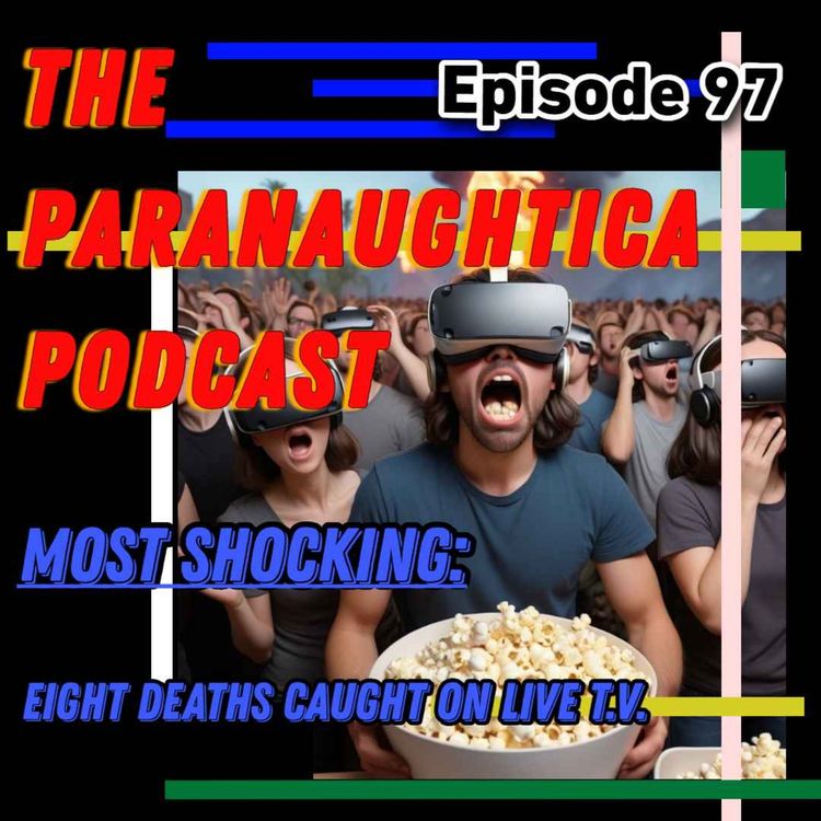 cover art for Episode 97. Most Shocking: Eight Deaths Caught on Live T.V.