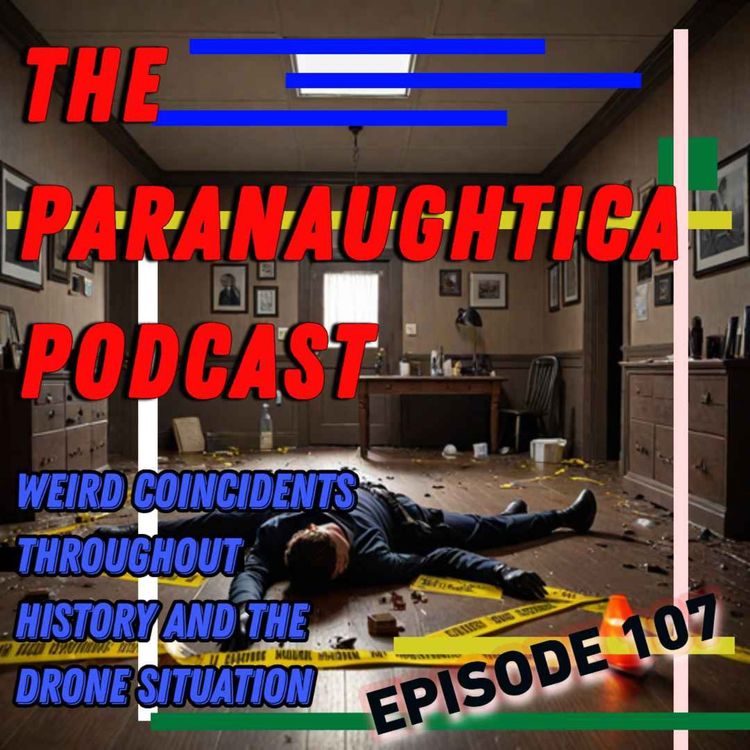 cover art for Episode 107. Weird Coincidents Throughout History and the Drone Situation