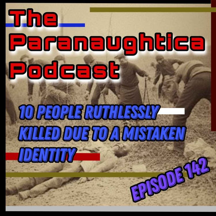 cover art for Episode 142. 10 People Killed For Mistaken Identity