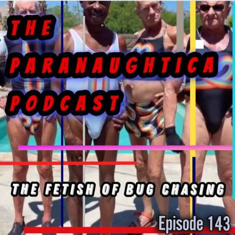 cover art for Episode 143. The Fetish of Bug Chasing