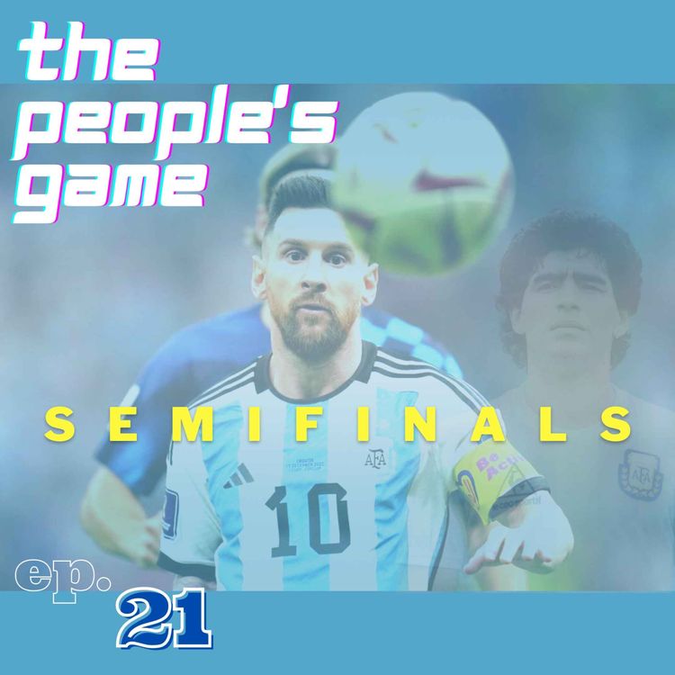 cover art for World Cup Semifinal - Ep. 21: In the Land of Diego and Lionel