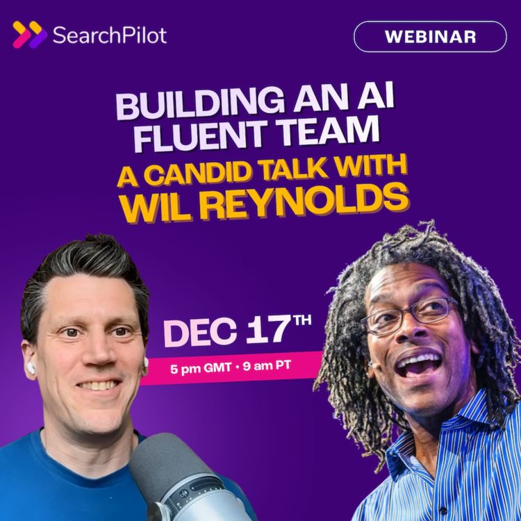 cover art for Building an AI Fluent Team: A Candid Talk with Wil Reynolds