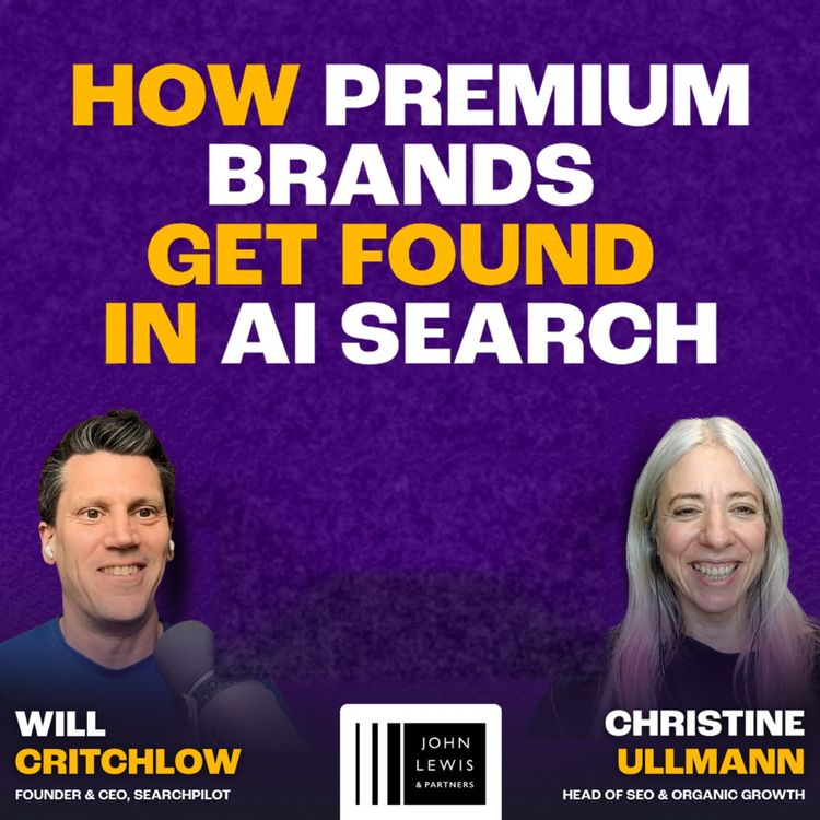 cover art for How Premium Brands Get Found in AI Search with Christine Ullmann of John Lewis