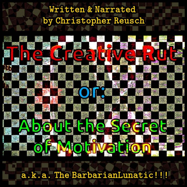 cover art for BONUS - The Creative Rut [or: About the Secret of Motivation]