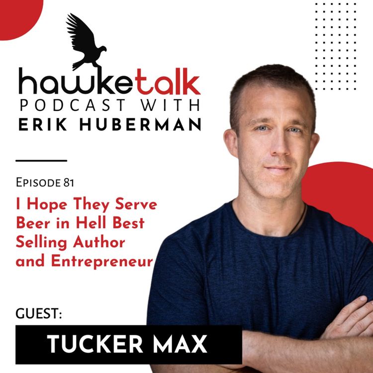 cover art for 81. Tucker Max: I Hope They Serve Beer in Hell Best Selling Author and Entrepreneur