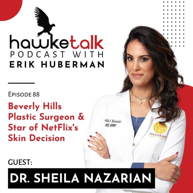 cover art for 88. Dr. Sheila Nazarian: Beverly Hills Plastic Surgeon & Star of NetFlix's Skin Decision
