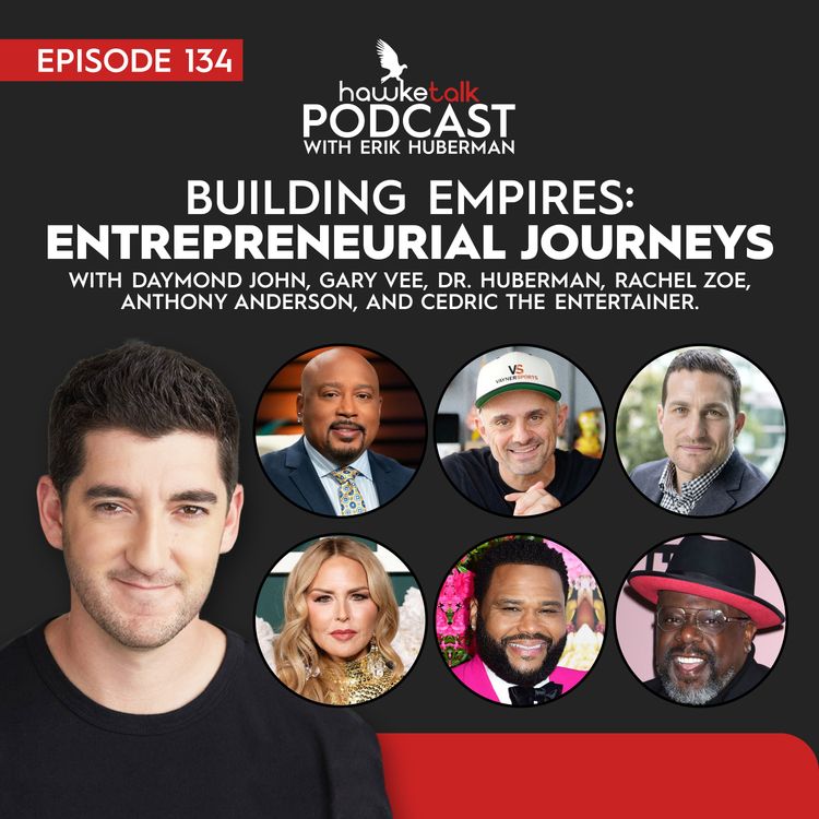 cover art for 134. Building Empires: Entrepreneurial Journeys with Daymond John, Gary Vee, Dr. Andrew Huberman, Rachel Zoe, Anthony Anderson, and Cedric the Entertainer