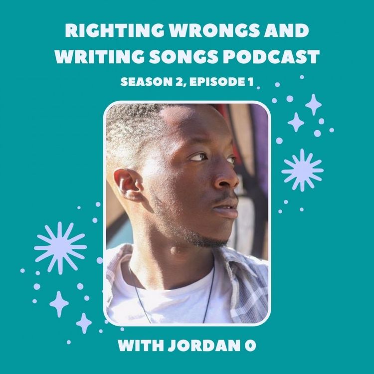 cover art for Righting Wrongs and Writing Songs Podcast with Jordan O - S2E1