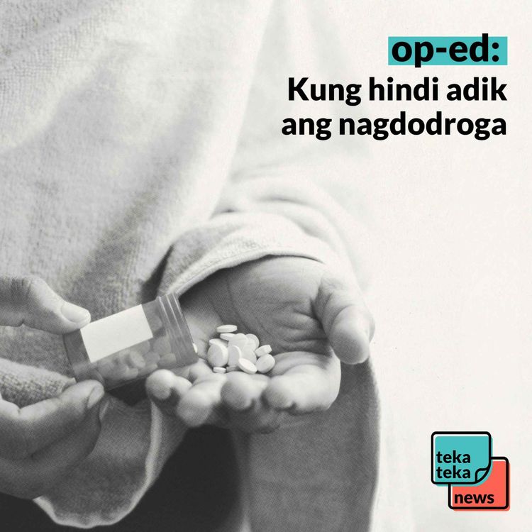 cover art for Op-Ed: Kung hindi adik ang nagdodroga