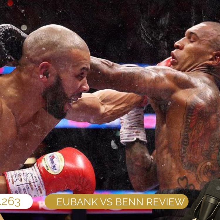 cover art for EP.263 - BENN VS EUBANK REVIEW 