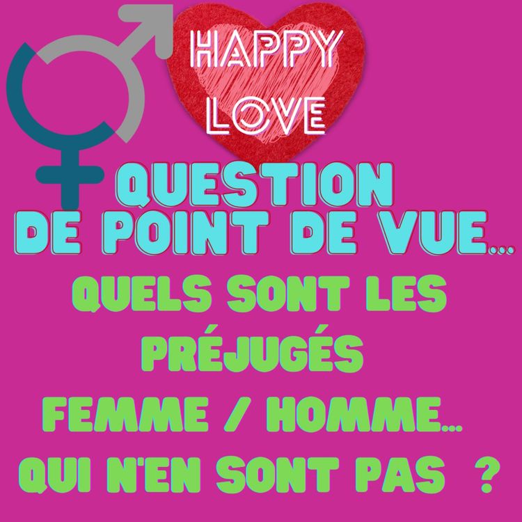 cover art for Question de point de vue : quels sont les préjugés femme / homme... qui n'en sont pas  ?