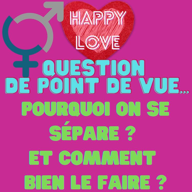 cover art for Question de point de vue : Pourquoi on se sépare ?  Et comment  bien le faire ?