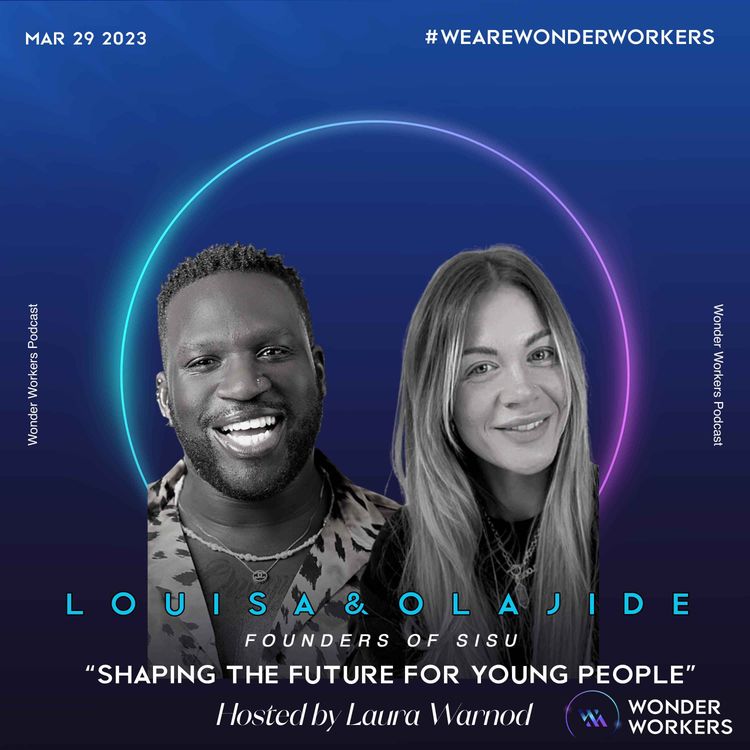 cover art for WonderWorkers 5&6: Louisa & Olajide, Founders of SISU - The Superpower of Empathy and Creating Meaningful Connections