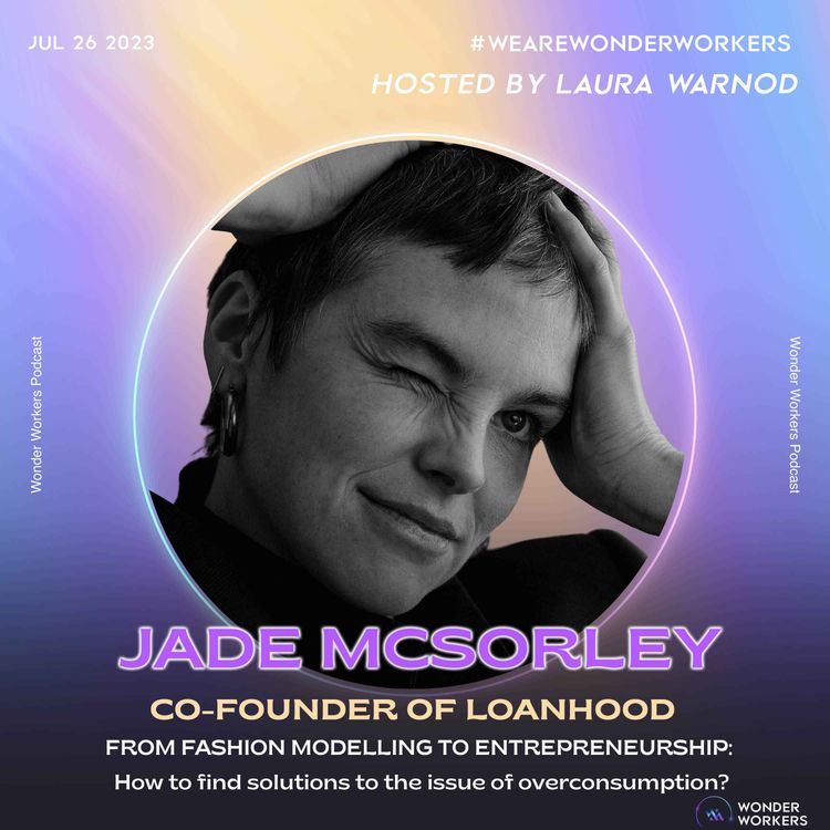 cover art for WonderWorkers 10: Jade McSorley, from fashion modelling to entrepreneurship - The superpower of being approachable