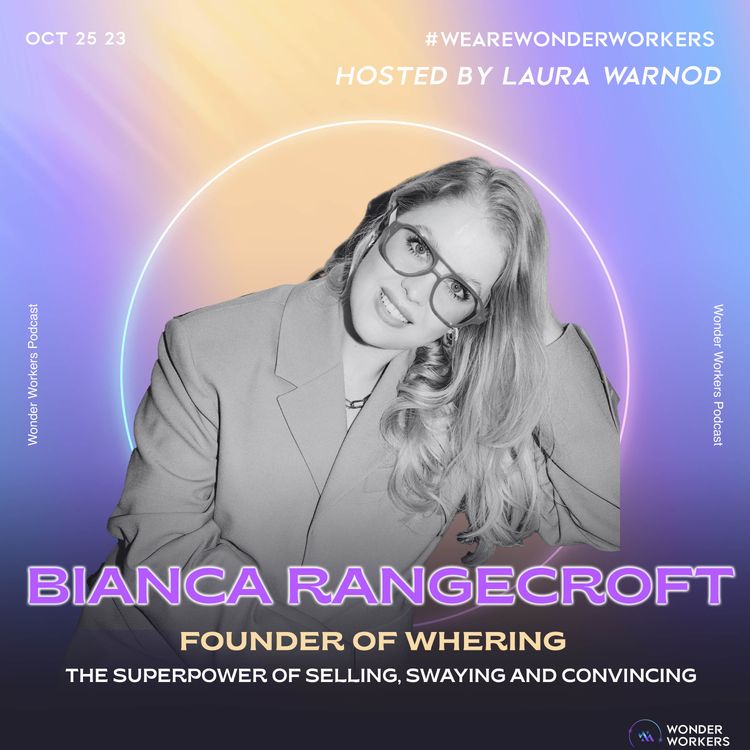 cover art for WonderWorkers 12: Bianca Rangecroft, From Goldman Sachs to FashionTech Founder - The Superpower of Selling&Swaying