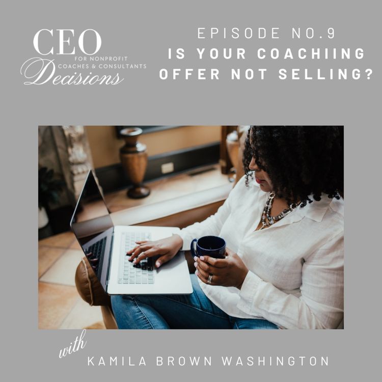 cover art for Ep. 9: Is Your Coaching Offer Not Selling?