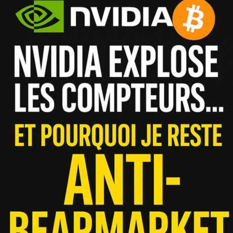 cover art for NVIDIA explose les compteurs… et pourquoi je reste ANTI-BEARMARKET sur les cryptos