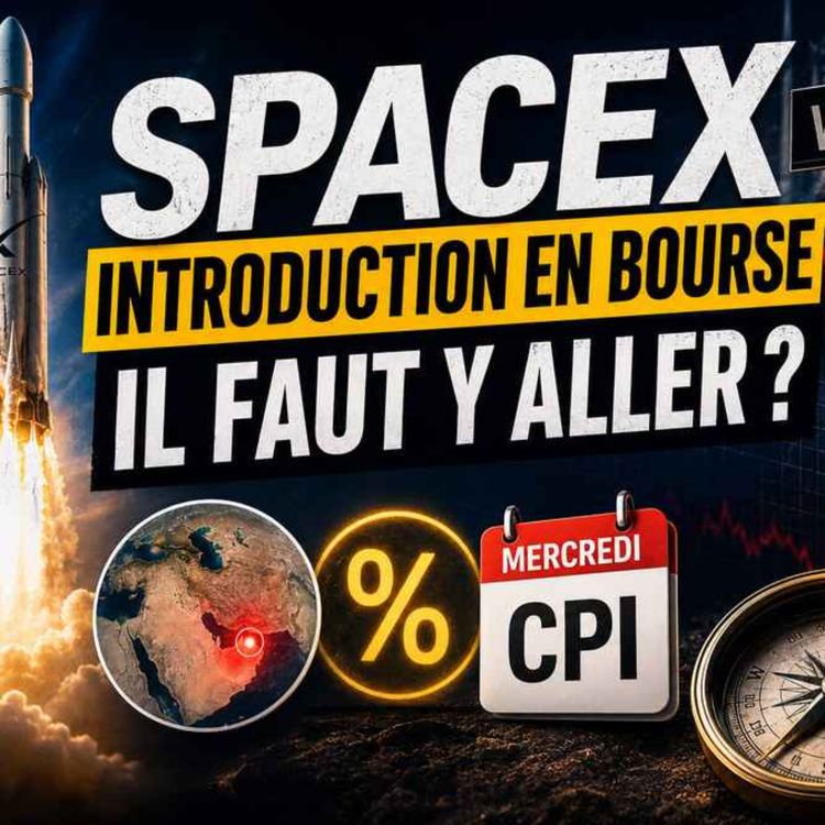 cover art for SpaceX Introduction en Bourse : Il faut y aller ? Inflation mercredi, Wall Street en galère : FAIS ce qui est dans TON POUVOIR et va jusqu'au bout !