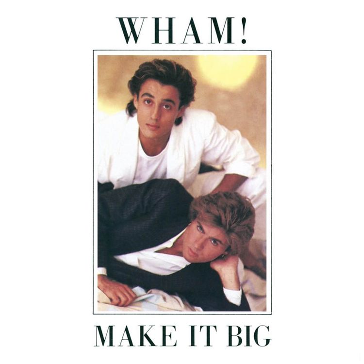 cover art for Wham! - Make It Big (40th Anniversary Part 1)