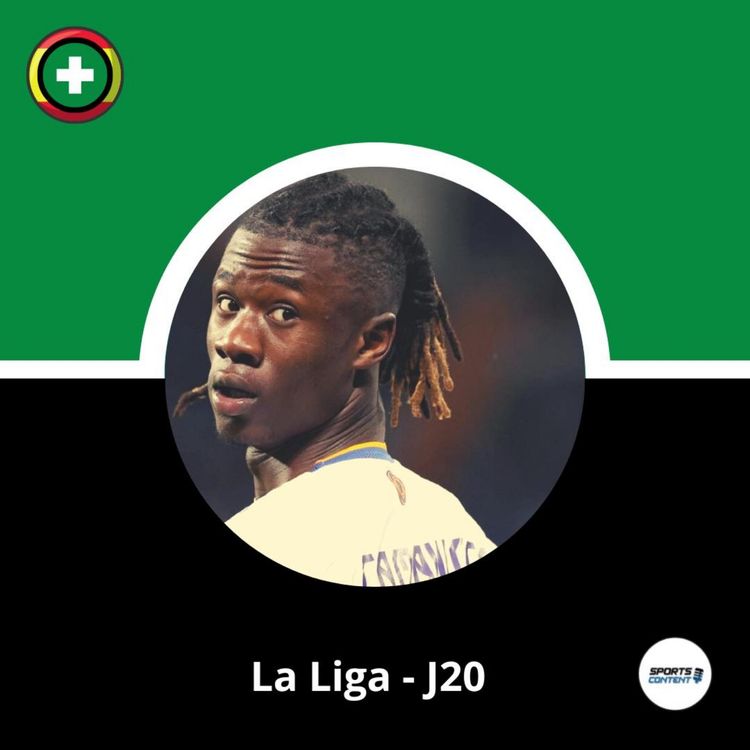 cover art for La Liga - J20 : Camavinga, un titulaire au Real Madrid ?