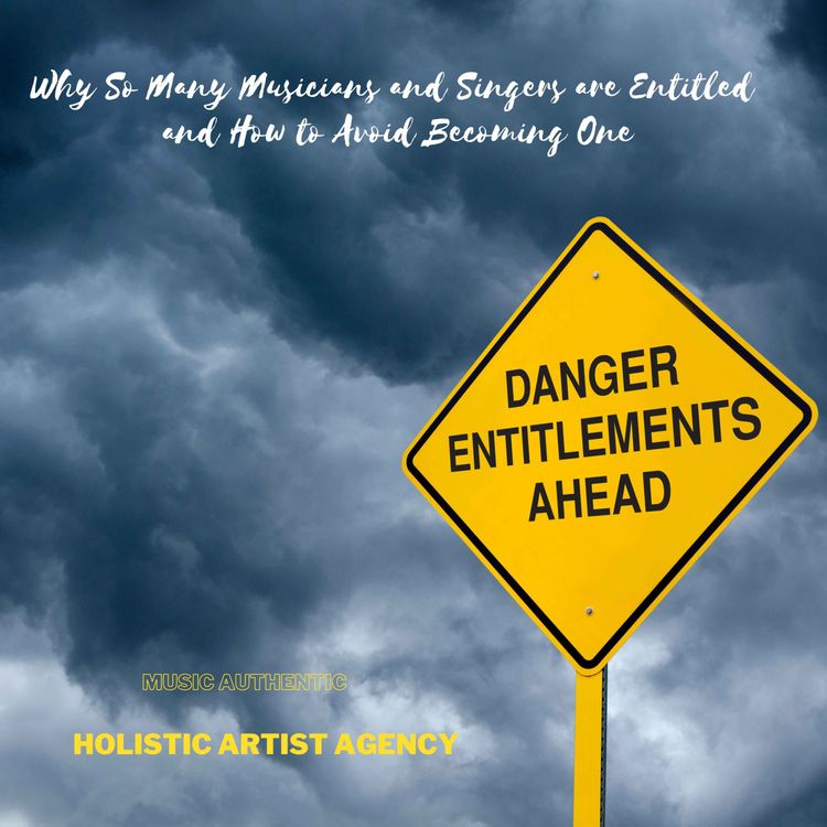 cover art for  Why So Many Musicians and Singers are Entitled and How to Avoid Becoming One