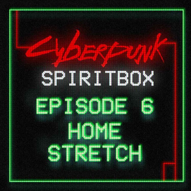 cover art for Cyberpunk - Spiritbox | Episode 6 | Home Stretch
