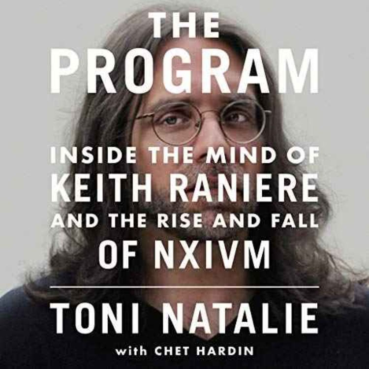 cover art for Toni Natalie & Chet Hardin - Inside the Mind of Keith Raniere and the Rise and Fall of NXIVM