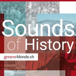 cover art for Sounds of History, the podcast of geneveMonde.ch