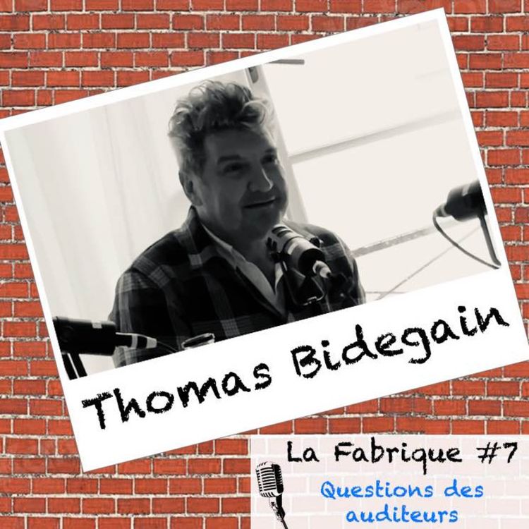 cover art for La Fabrique #7 bonus - Questions des auditeurs - Thomas Bidegain