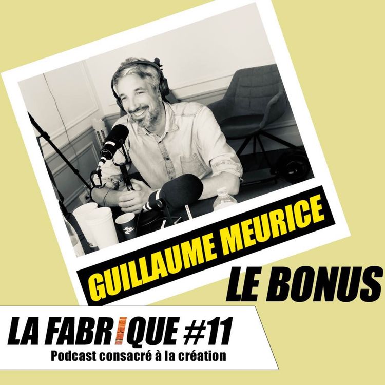 cover art for La Fabrique #11 bonus - Guillaume Meurice (la suite de la suite donc)