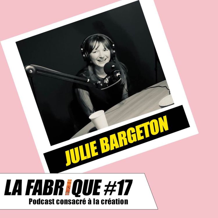 cover art for La Fabrique #17 - Julie Bargeton
