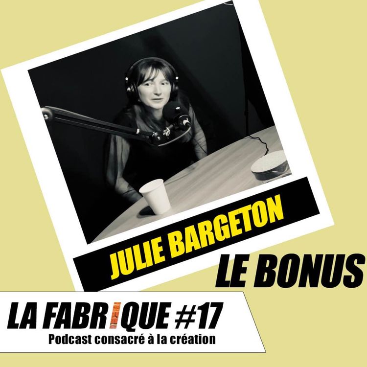 cover art for La Fabrique #17 bonus - Julie Bargeton